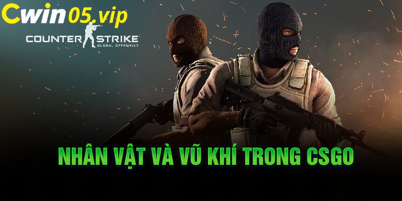 Nhân vật và vũ khí trong CSGO