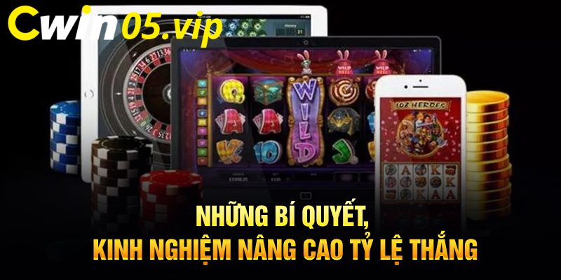 Những bí quyết, kinh nghiệm nâng cao tỷ lệ thắng