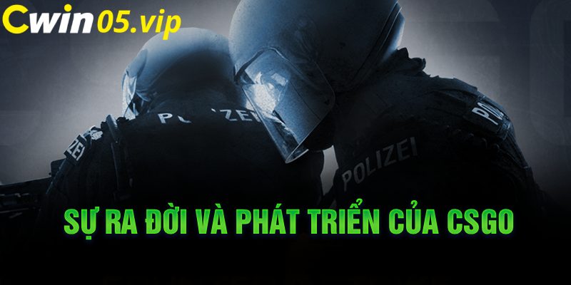 Sự ra đời và phát triển của CSGO