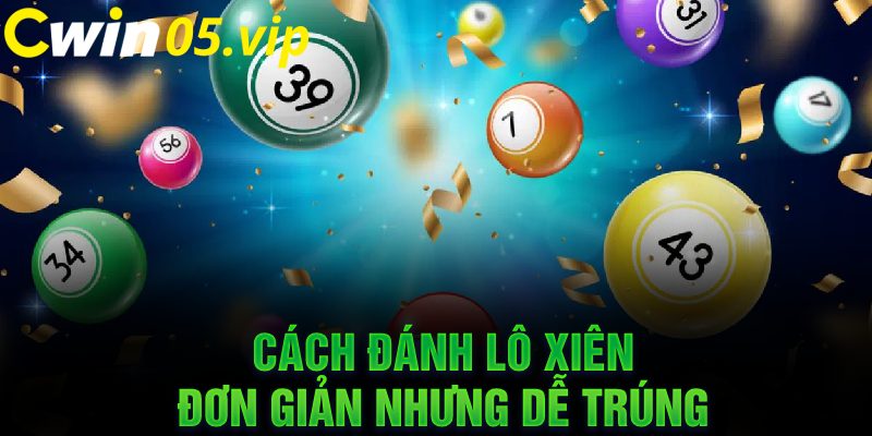 Cách đánh lô xiên đơn giản nhưng dễ trúng