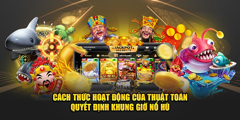 Cach-thuc-hoat-dong-cua-thuat-toan-quyet-dinh-khung-gio-no-hu