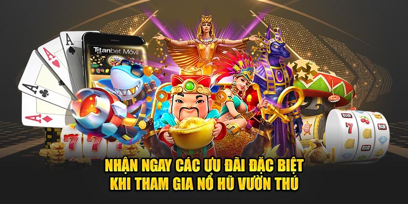 Nhan-ngay-cac-uu-dai-dac-biet-khi-tham-gia-no-hu-vuon-thu