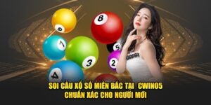 Soi-cau-xo-so-mien-Bac-tai-Cwin05-chuan-xac-cho-nguoi-moi